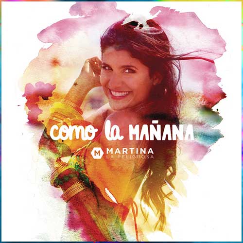 Martina La Peligrosa Como la Mañana Song